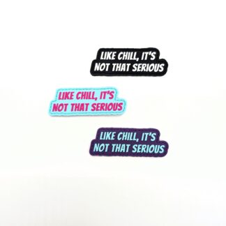 Like Chill, It’s Not That Serious Patch/Sticker