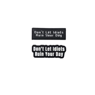 Don’t Let Idiots Ruin Your Day Patch+Sticker