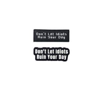 Don’t Let Idiots Ruin Your Day Patch+Sticker